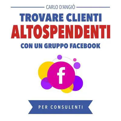 Trovare clienti Alto Spendenti con un gruppo Facebook Audibook, by Carlo DAngiò
