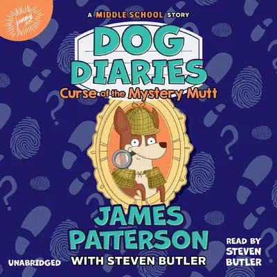 Dog Diaries: Curse of the Mystery Mutt: A Middle School Story Audibook, by James Patterson