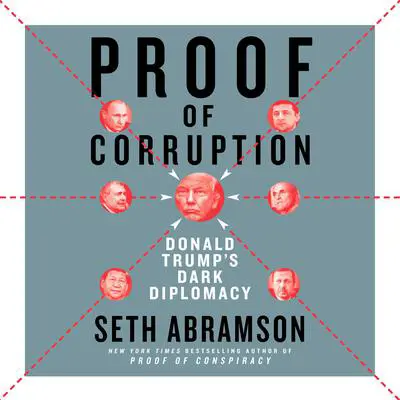 Proof of Corruption: Bribery, Impeachment, and Pandemic in the Age of Trump Audibook, by Seth Abramson