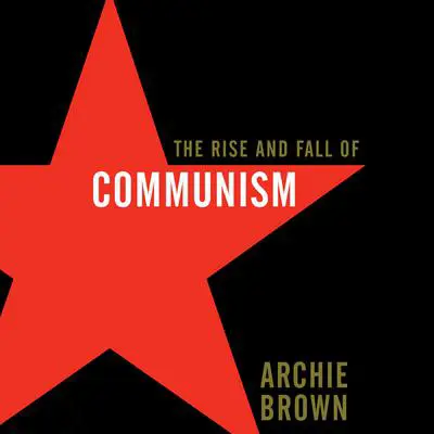 The Rise and Fall of Communism Audibook, by Archie Brown