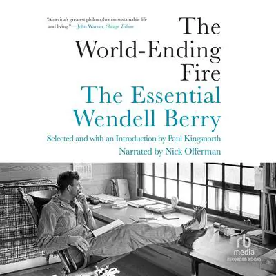 The World-Ending Fire: The Essential Wendell Berry Audibook, by Wendell Berry