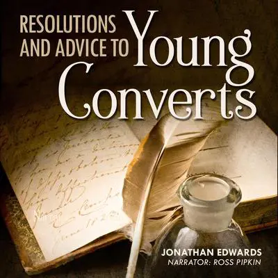 Resolutions and Advice to Young Converts Audibook, by Jonathan Edwards