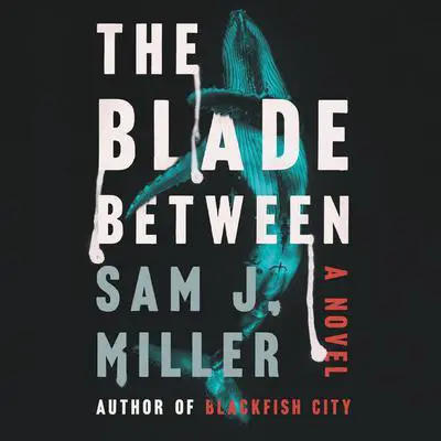 The Blade Between: A Novel Audibook, by Sam J. Miller
