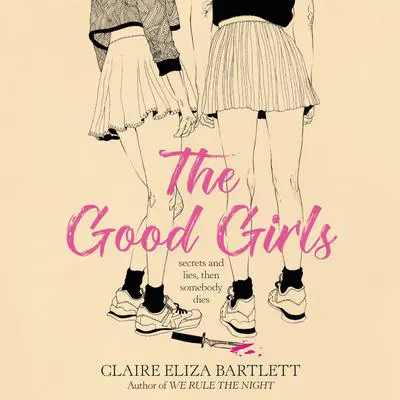 The Good Girls Audibook, by Claire Eliza Bartlett