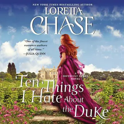 Ten Things I Hate About the Duke: A Difficult Dukes Novel Audibook, by Loretta Chase