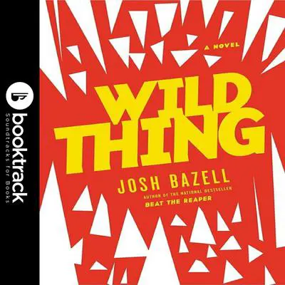 Wild Thing: A Novel Audibook, by Josh Bazell