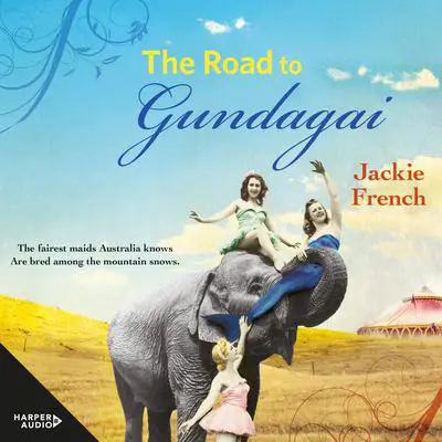 The Road to Gundagai (The Matilda Saga, #3) Audibook, by Jackie French