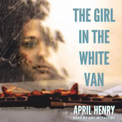 The Girl in the White Van Audibook, by April Henry