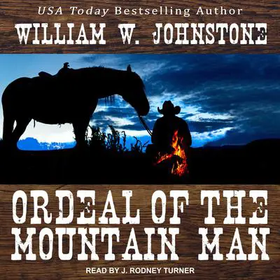 Ordeal of the Mountain Man Audibook, by William W. Johnstone