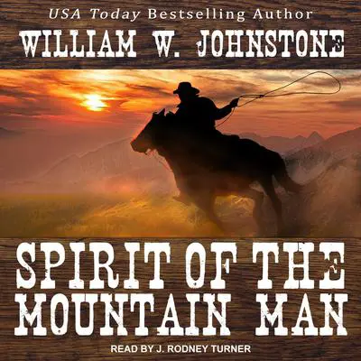Spirit of the Mountain Man Audibook, by William W. Johnstone