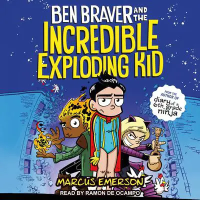 Ben Braver and the Incredible Exploding Kid Audibook, by Marcus Emerson