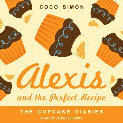 Alexis and the Perfect Recipe Audibook, by Coco Simon
