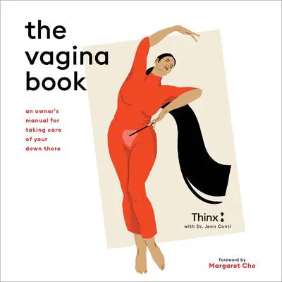 The Vagina Book: An Owner's Manual for Taking Care of Your Down There Audibook, by Thinx