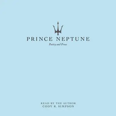 Prince Neptune Audibook, by Cody R. Simpson