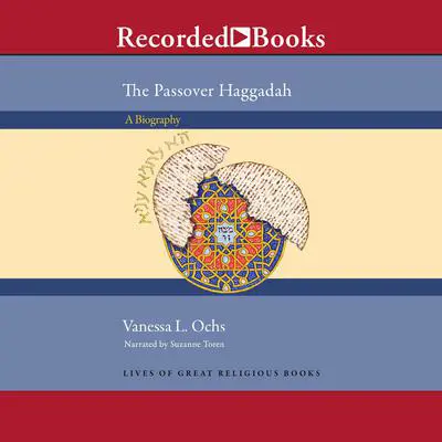 The Passover Haggadah: A Biography Audibook, by Vanessa L. Ochs