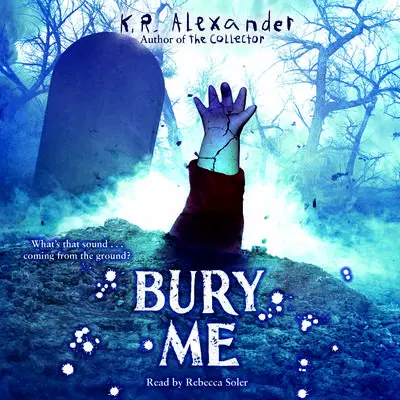 Bury Me Audibook, by K. R. Alexander