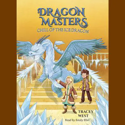 Chill of the Ice Dragon: A Branches Book (Dragon Masters #9) Audibook, by Tracey West