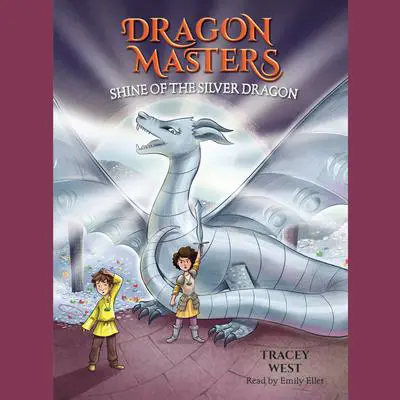 Shine of the Silver Dragon: A Branches Book (Dragon Masters #11) Audibook, by Tracey West
