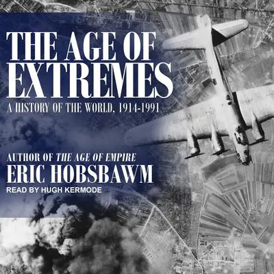 The Age of Extremes: 1914-1991 Audibook, by Eric Hobsbawm
