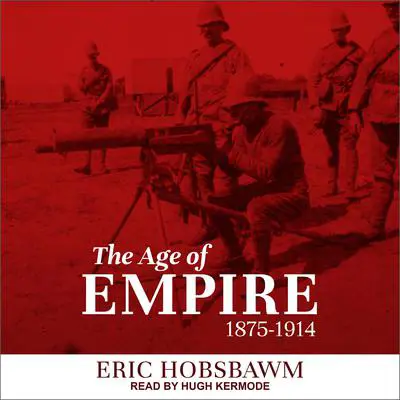 The Age of Empire: 1875-1914 Audibook, by Eric Hobsbawm