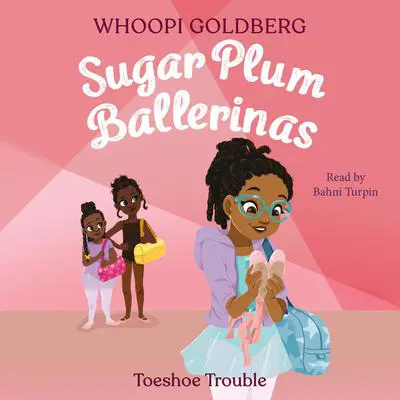 Sugar Plum Ballerinas: Toeshoe Trouble Audibook, by Whoopi Goldberg