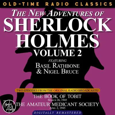 THE NEW ADVENTURES OF SHERLOCK HOLMES, VOLUME 2:EPISODE 1: THE BOOK OF TOBIT EPISODE 2: THE AMATEUR MENDICANT SOCIETY Audibook, by Arthur Conan Doyle