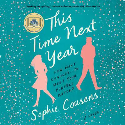 This Time Next Year: A GMA Book Club Pick: A Novel Audibook, by Sophie Cousens