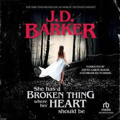 She Has a Broken Thing Where Her Heart Should Be Audibook, by J. D. Barker