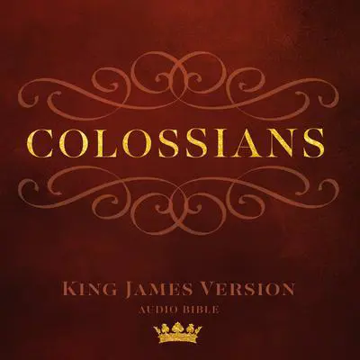 Book of Colossians: King James Version Audio Bible Audibook, by Author Info Added Soon