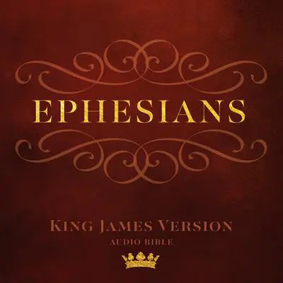 Book of Ephesians: King James Version Audio Bible Audibook, by Bill Foote