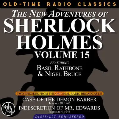 THE NEW ADVENTURES OF SHERLOCK HOLMES, VOLUME 15: EPISODE 1: CASE OF THE DEMON BARBER. EPISODE 2: INDESCRETION OF MR. EDWARDS Audibook, by Anthony Boucher