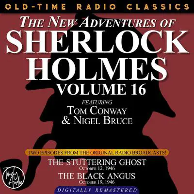 THE NEW ADVENTURES OF SHERLOCK HOLMES, VOLUME 16: EPISODE 1: THE STUTTERING GHOST. EPISODE 2: THE BLACK ANGUS Audibook, by Anthony Boucher