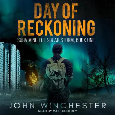 Day of Reckoning: Surviving the Solar Storm Audibook, by John Winchester