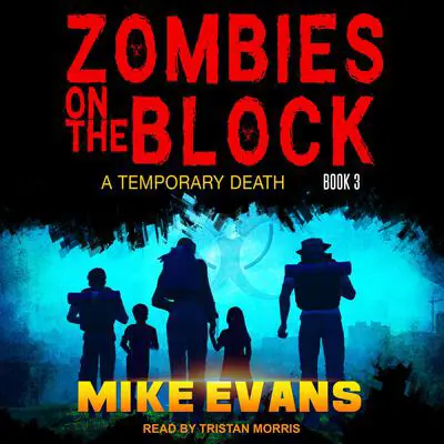 Zombies on The Block: A Temporary Death Audibook, by Mike Evans