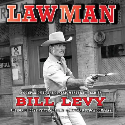 Lawman: A Companion to the Classic TV Western Series Audibook, by Bill Levy