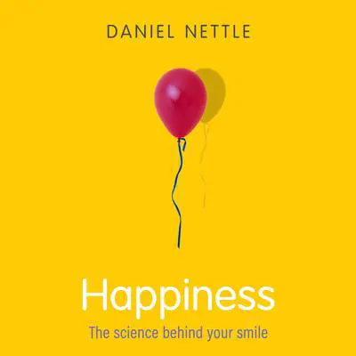 Happiness: The Science behind Your Smile Audibook, by Daniel Nettle