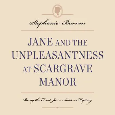 Jane and the Unpleasantness at Scargrave Manor: Being the First Jane Austen Mystery Audibook, by Stephanie Barron