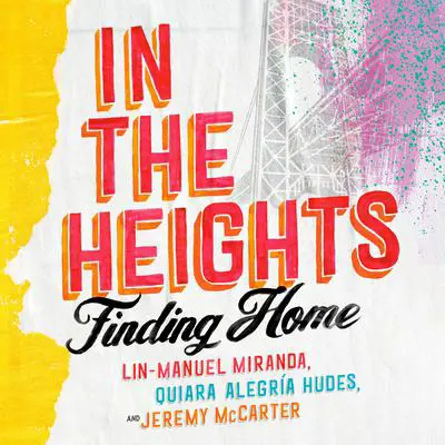 In the Heights: Finding Home Audibook, by Jeremy  McCarter