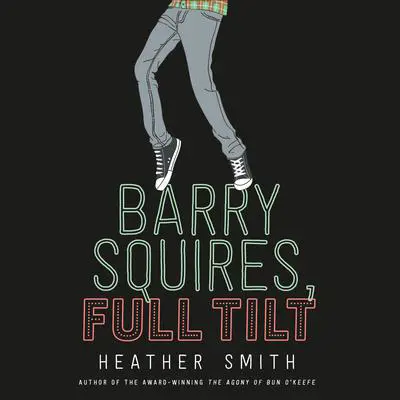 Barry Squires, Full Tilt Audibook, by Heather Smith