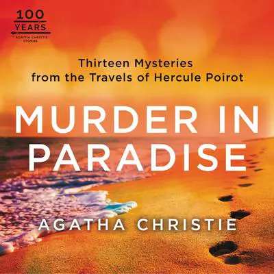 Murder in Paradise: Thirteen Mysteries from the Travels of Hercule Poirot Audibook, by Agatha Christie