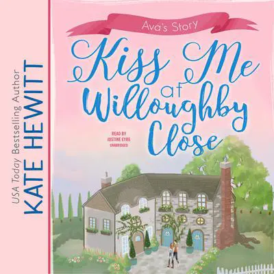 Kiss Me at Willoughby Close Audibook, by Kate Hewitt