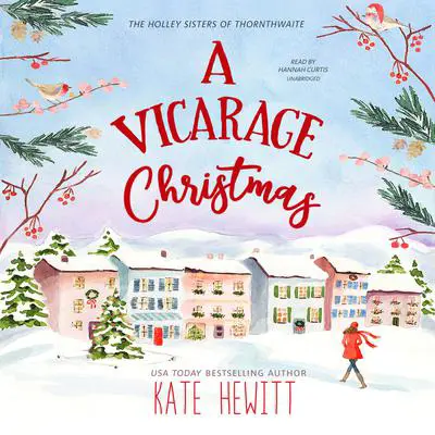A Vicarage Christmas: A Holley Sisters of Thornthwaite Romance  Audibook, by Kate Hewitt