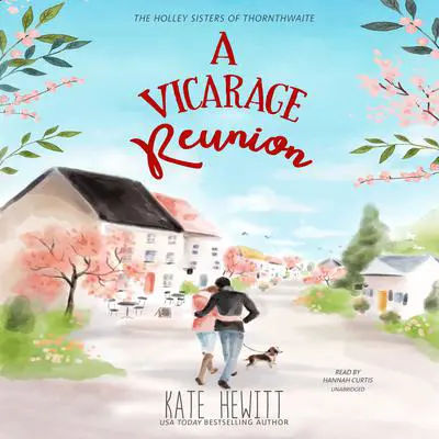 A Vicarage Reunion: A Holley Sisters of Thornthwaite Romance  Audibook, by Kate Hewitt
