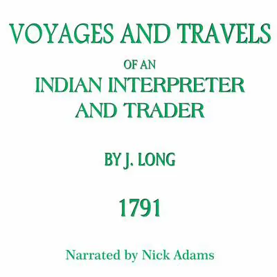 Voyages and Travels of an Indian Interpreter and Trader Audibook, by John Long