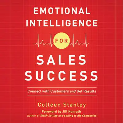 Emotional Intelligence for Sales Success: Connect with Customers and Get Results Audibook, by Colleen Stanley