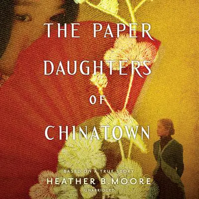 The Paper Daughters of Chinatown Audibook, by Heather B. Moore