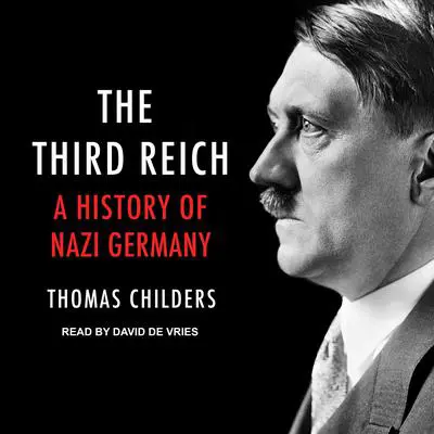 The Third Reich: A History of Nazi Germany Audibook, by Thomas Childers