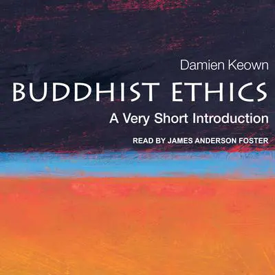 Buddhist Ethics: A Very Short Introduction Audibook, by Damien Keown