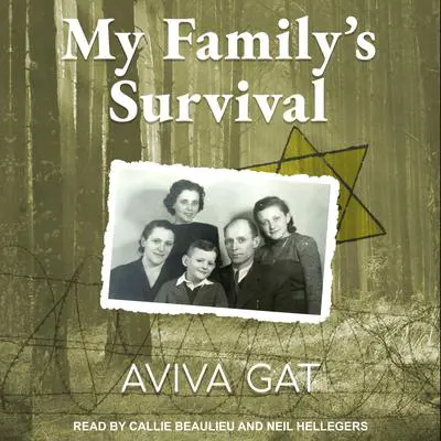 My Family's Survival: The True Story of How the Shwartz Family Escaped the Nazis and Survived the Holocaust Audibook, by Aviva Gat