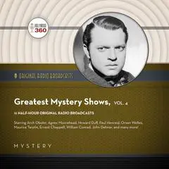 Classic Radio’s Greatest Mystery Shows, Vol. 4 Audibook, by Black Eye Entertainment